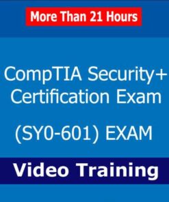 CompTIA Security+ SY0-601 Certification Exam Mastery: 21+ Hours of Video Training
